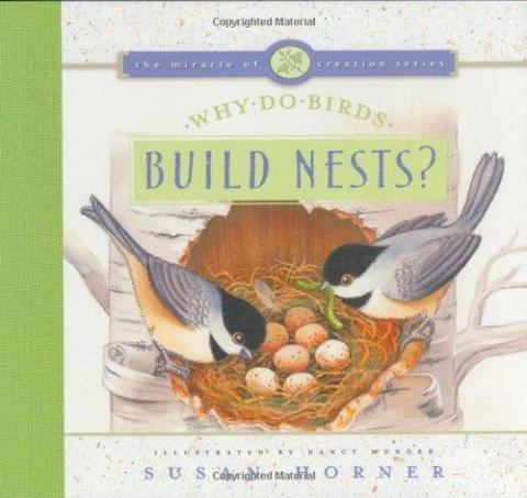 Why Do Birds Build Nests? : The Miracle of Creation Series