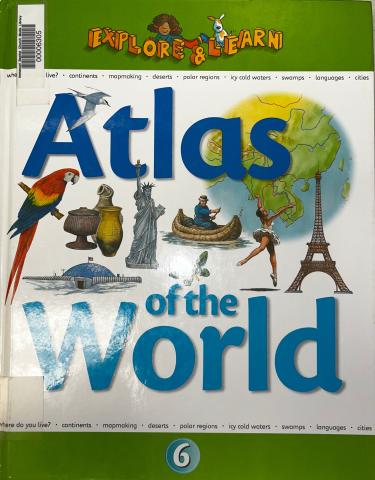 The cover of the book, big text reads "Atlas of the world", with different animals, insects, people, and monumnets placed around the cover