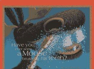 A Moose brushing his teeth